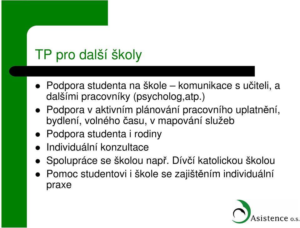 ) Podpora v aktivním plánování pracovního uplatnění, bydlení, volného času, v mapování