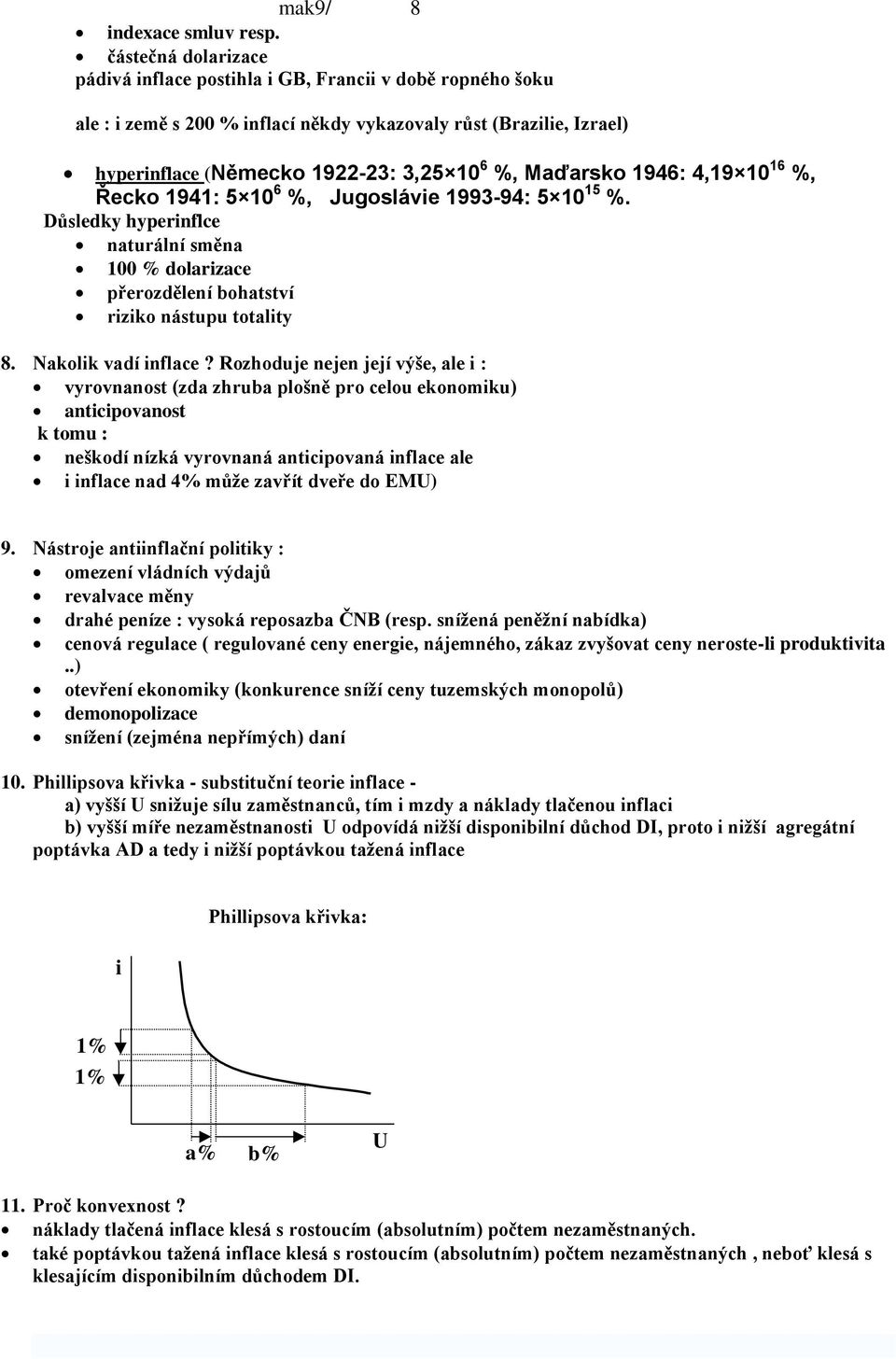 %, Jugsláve 993-94: 5 5 %. Důsledky hypernflce naturální směna % dlarzace přerzdělení bhatství rzk nástupu ttalty 8. Naklk vadí nflace?