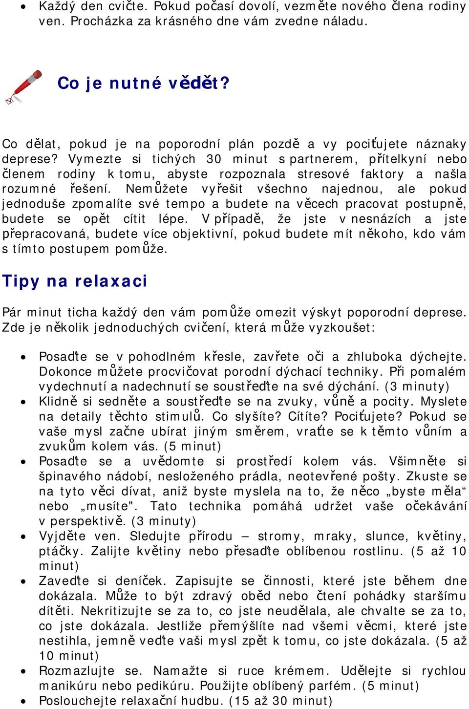 Vymezte si tichých 30 minut s partnerem, pítelkyní nebo lenem rodiny k tomu, abyste rozpoznala stresové faktory a našla rozumné ešení.