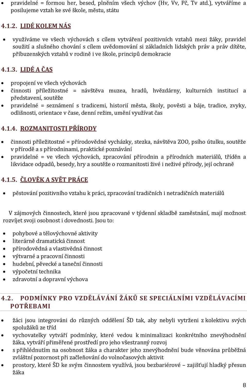 příbuzenských vztahů v rodině i ve škole, principů demokracie 4.1.3.