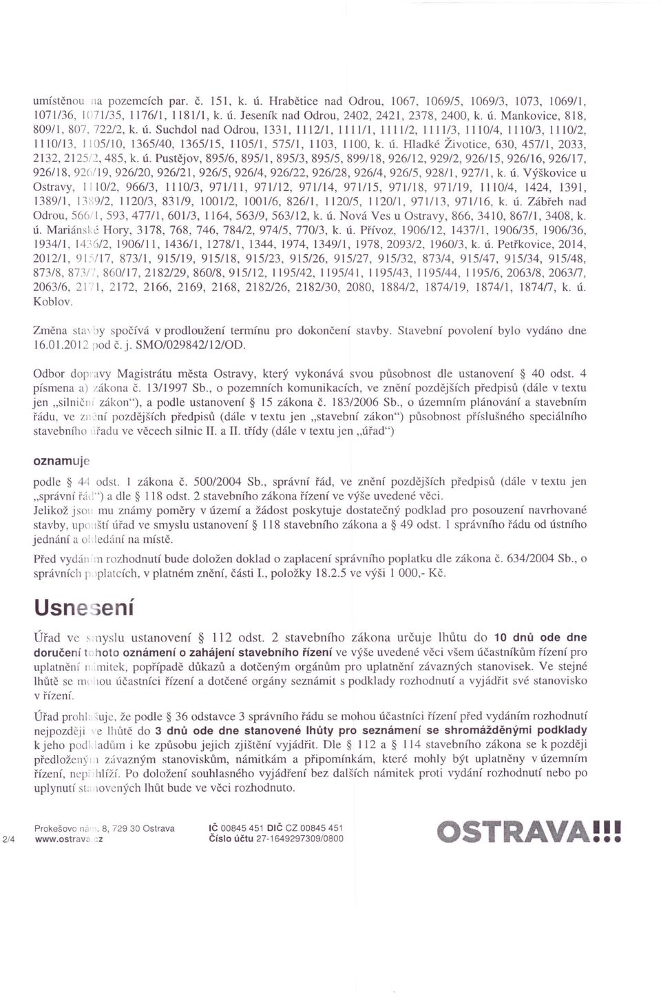 Ú. Pustějov, 895/6, 895/1, 895/3, 895/5, 899/18,926/12,92912,926/15,926/16,926/17, 926/18, 92()/l9, 926120, 926121, 926/5, 926/4,926/22, 926/28, 926/4, 926/5, 928/1, 927/1, k. Ú.