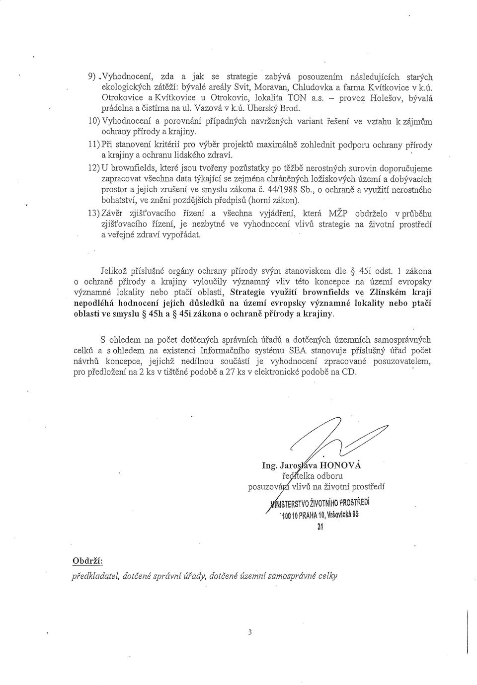 ll)pfi stanovenl kriterii pro vyber projektu maximalne zohlednit podporu ochrany pfirody a krajiny a ochranu lidskeho zdravl 12)U brownfields, ktere jsou tvofeny pozustatky po tezbe nerostnych