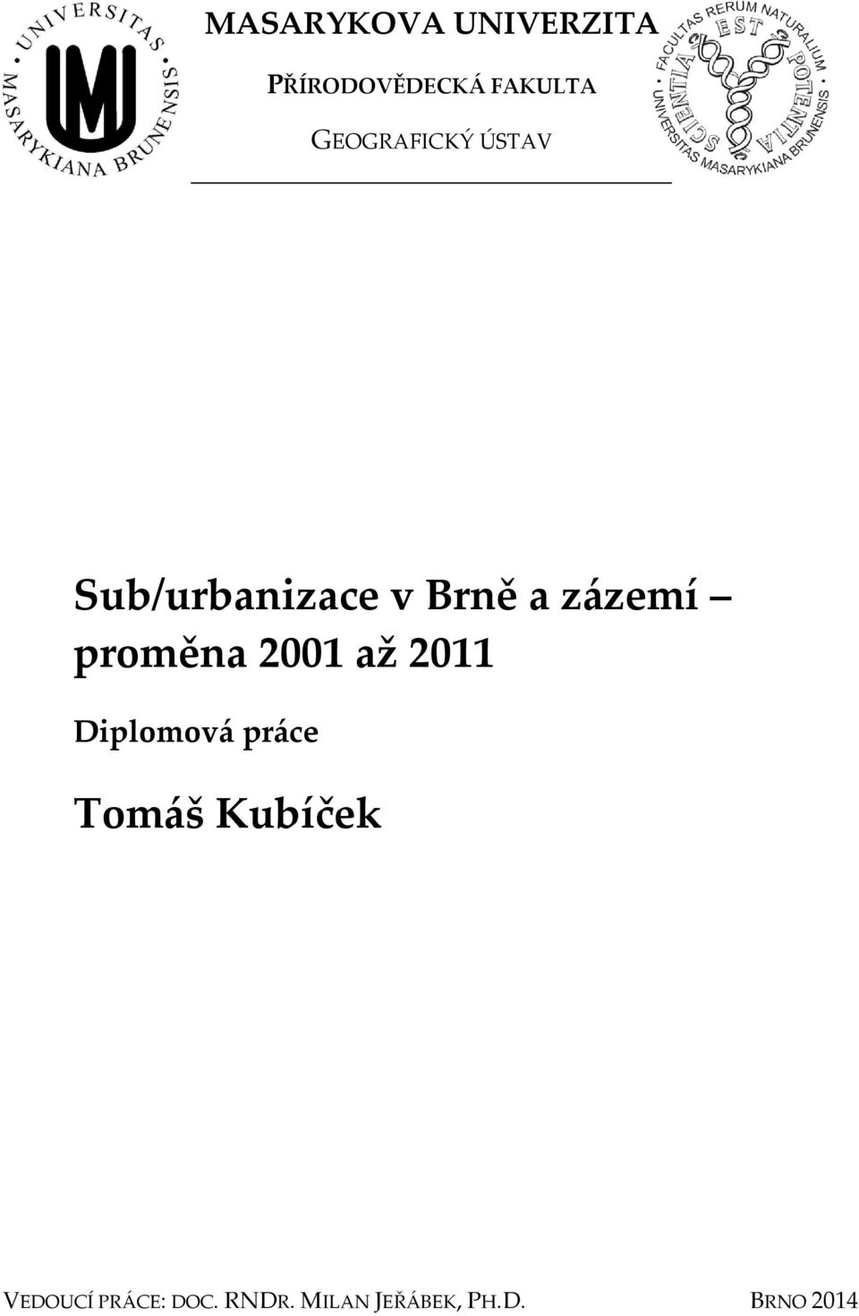 proměna 2001 až 2011 Diplomov{ pr{ce Tom{š Kubíček