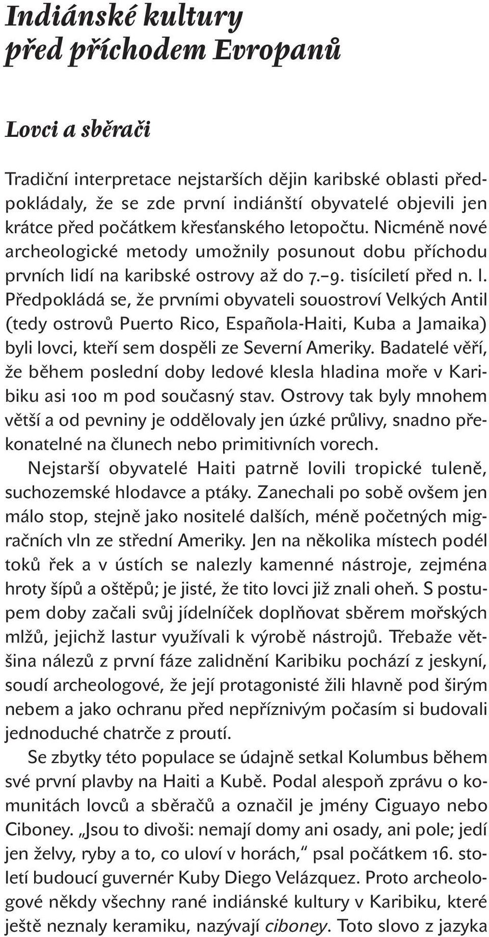 Badatelé věří, že během poslední doby ledové klesla hladina moře v karibiku asi 100 m pod současný stav.