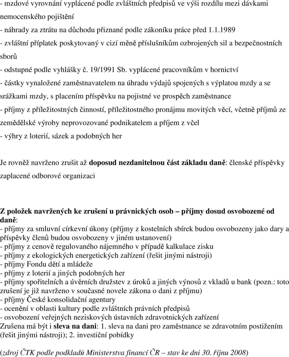 vyplácené pracovníkům v hornictví - částky vynaložené zaměstnavatelem na úhradu výdajů spojených s výplatou mzdy a se srážkami mzdy, s placením příspěvku na pojistné ve prospěch zaměstnance - příjmy