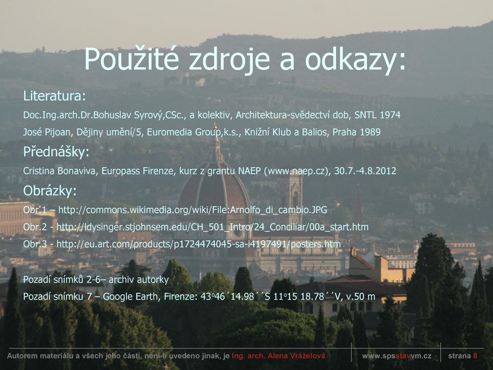 naep.cz), 30.7.-4.8.2012 Obrázky: Obr.1 http://commons.wikimedia.org/wiki/file:arnolfo_di_cambio.jpg Obr.2 - http://ldysinger.stjohnsem.