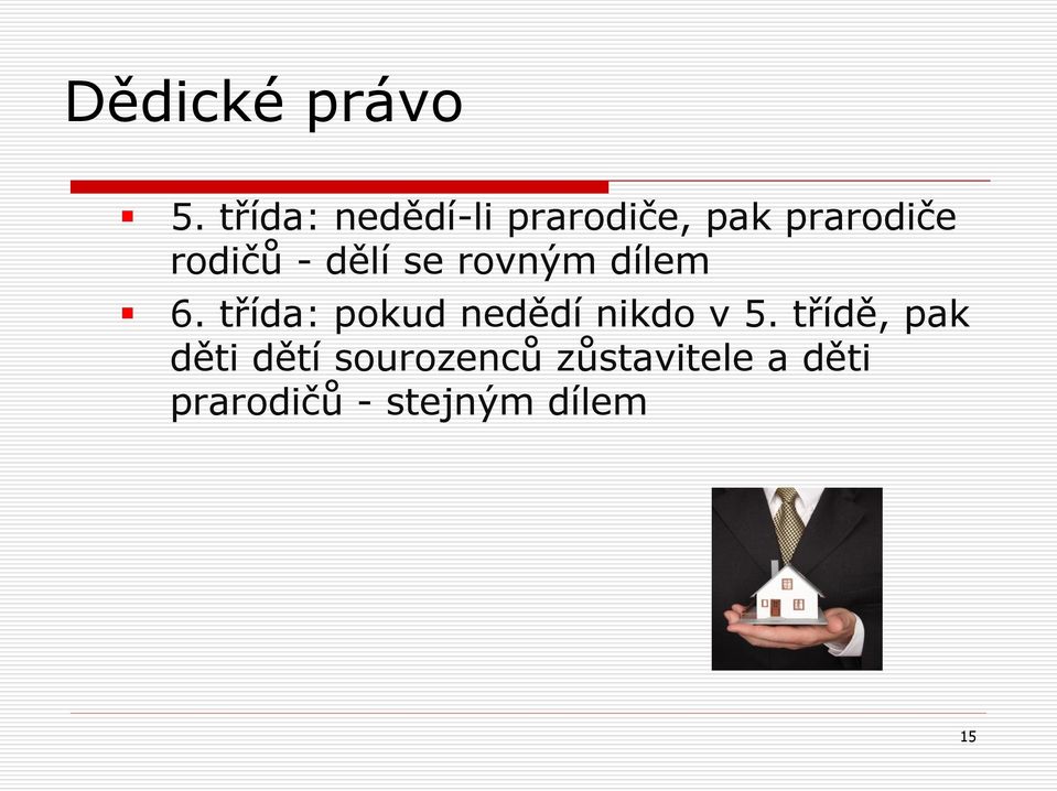 třída: pokud nedědí nikdo v 5.