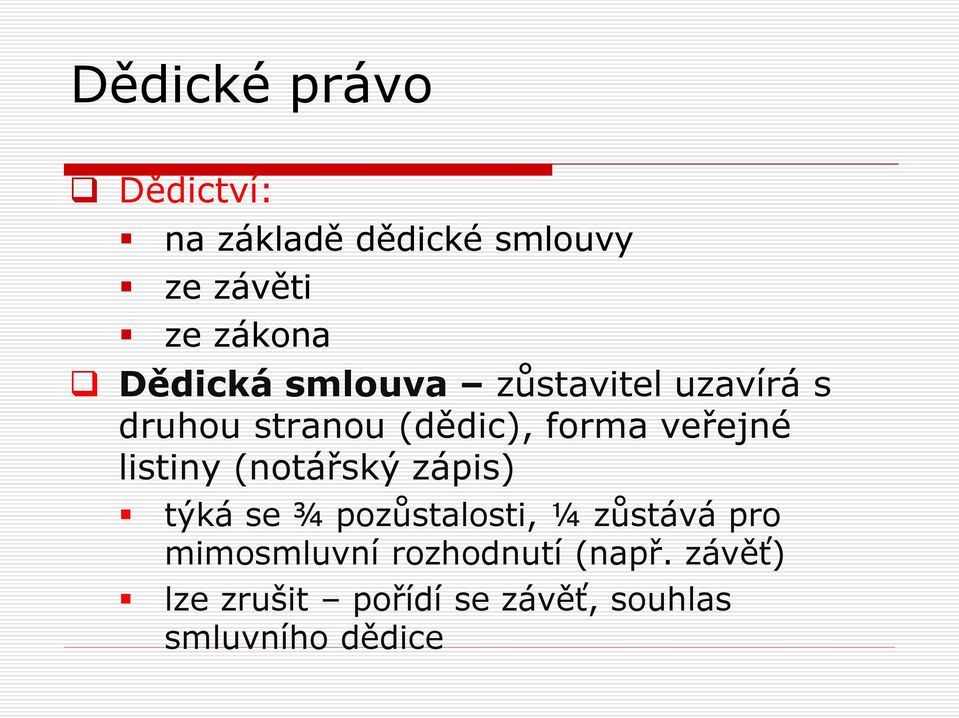 listiny (notářský zápis) týká se ¾ pozůstalosti, ¼ zůstává pro