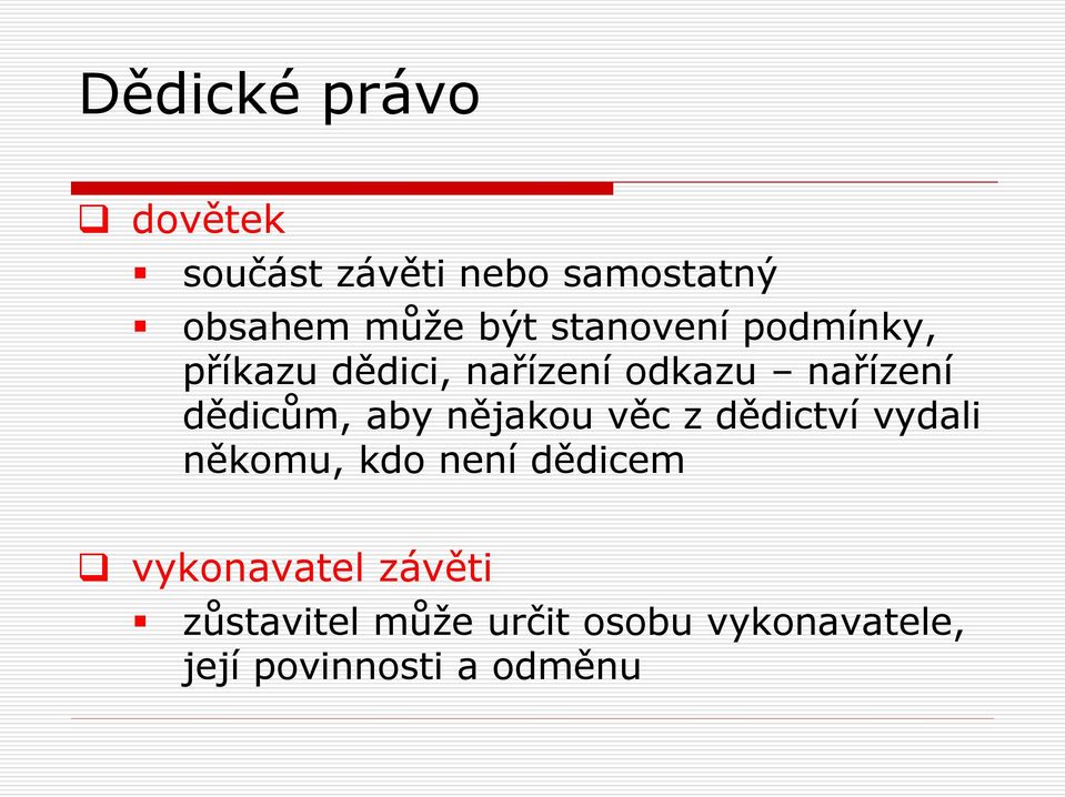 nějakou věc z dědictví vydali někomu, kdo není dědicem vykonavatel