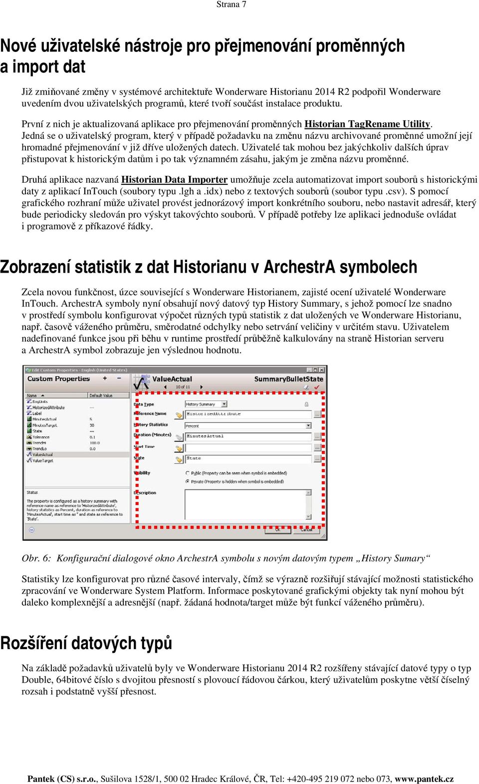 Jedná se o uživatelský program, který v případě požadavku na změnu názvu archivované proměnné umožní její hromadné přejmenování v již dříve uložených datech.