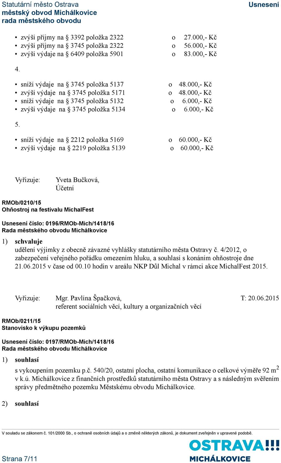 sníží výdaje na 2212 položka 5169 zvýší výdaje na 2219 položka 5139 o 60.000,- Kč o 60.