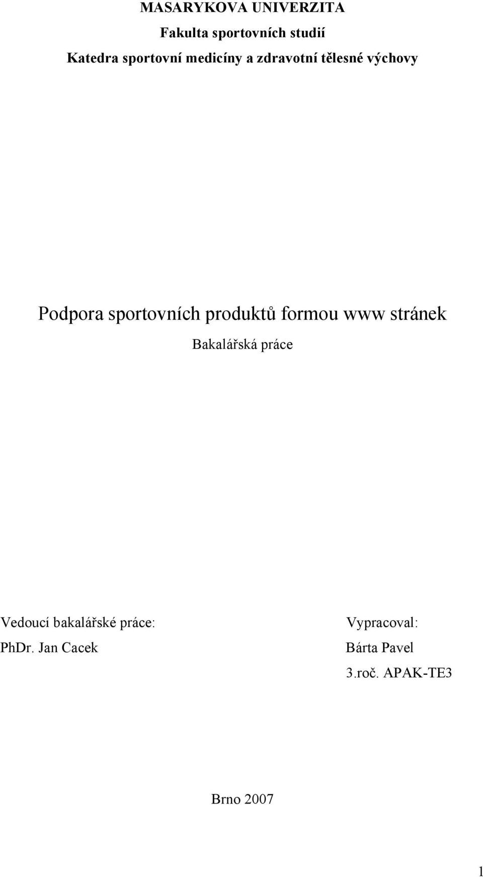 sportovních produktů formou www stránek Bakalářská práce Vedoucí