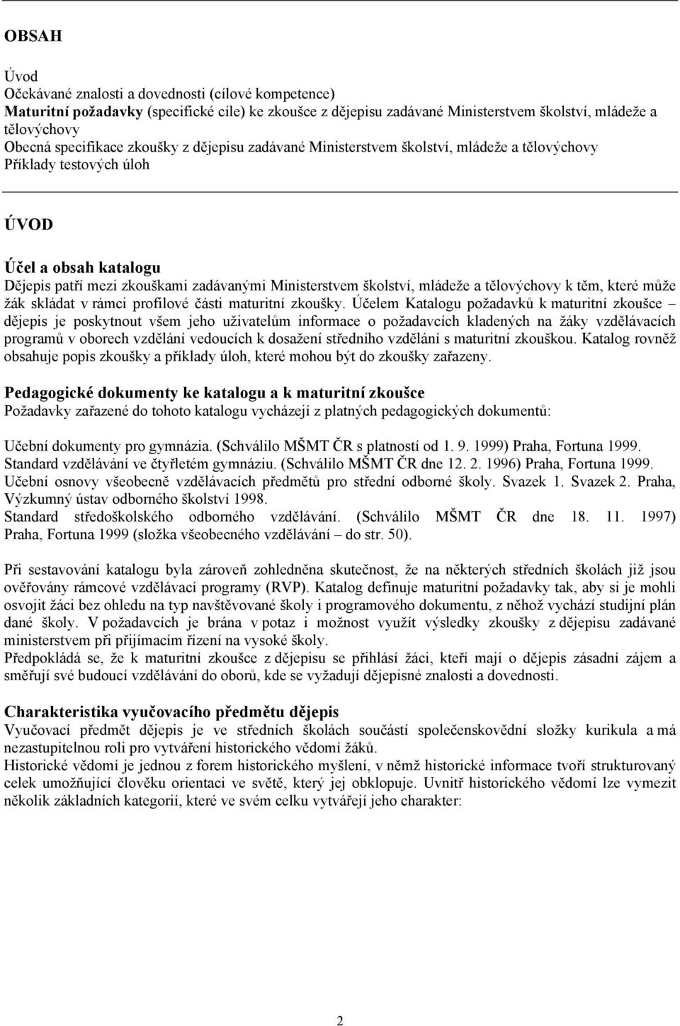 tělovýchovy k těm, které může žák skládat v rámci profilové části maturitní zkoušky.