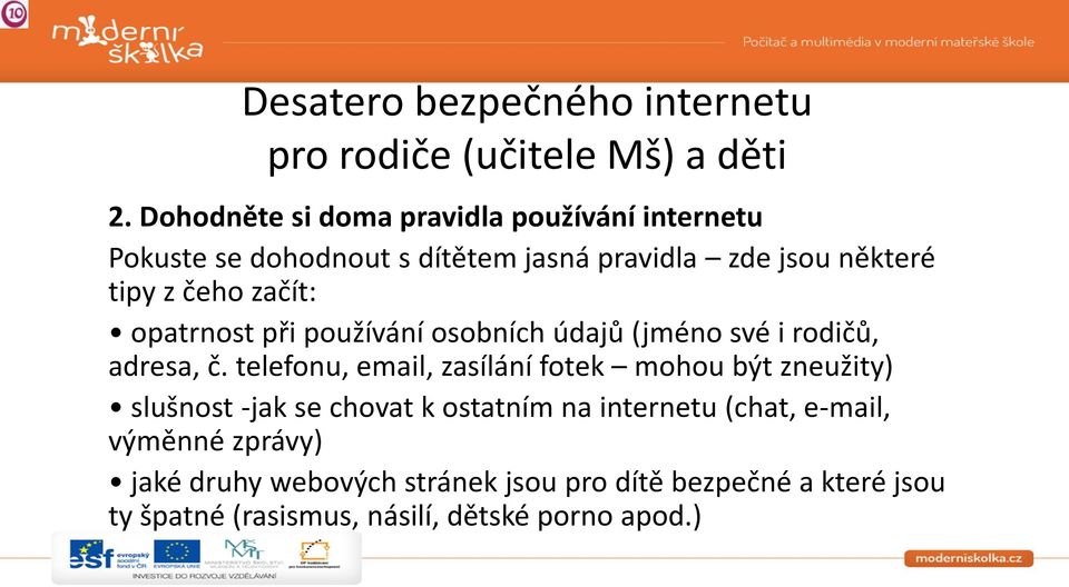 začít: opatrnost při používání osobních údajů (jméno své i rodičů, adresa, č.