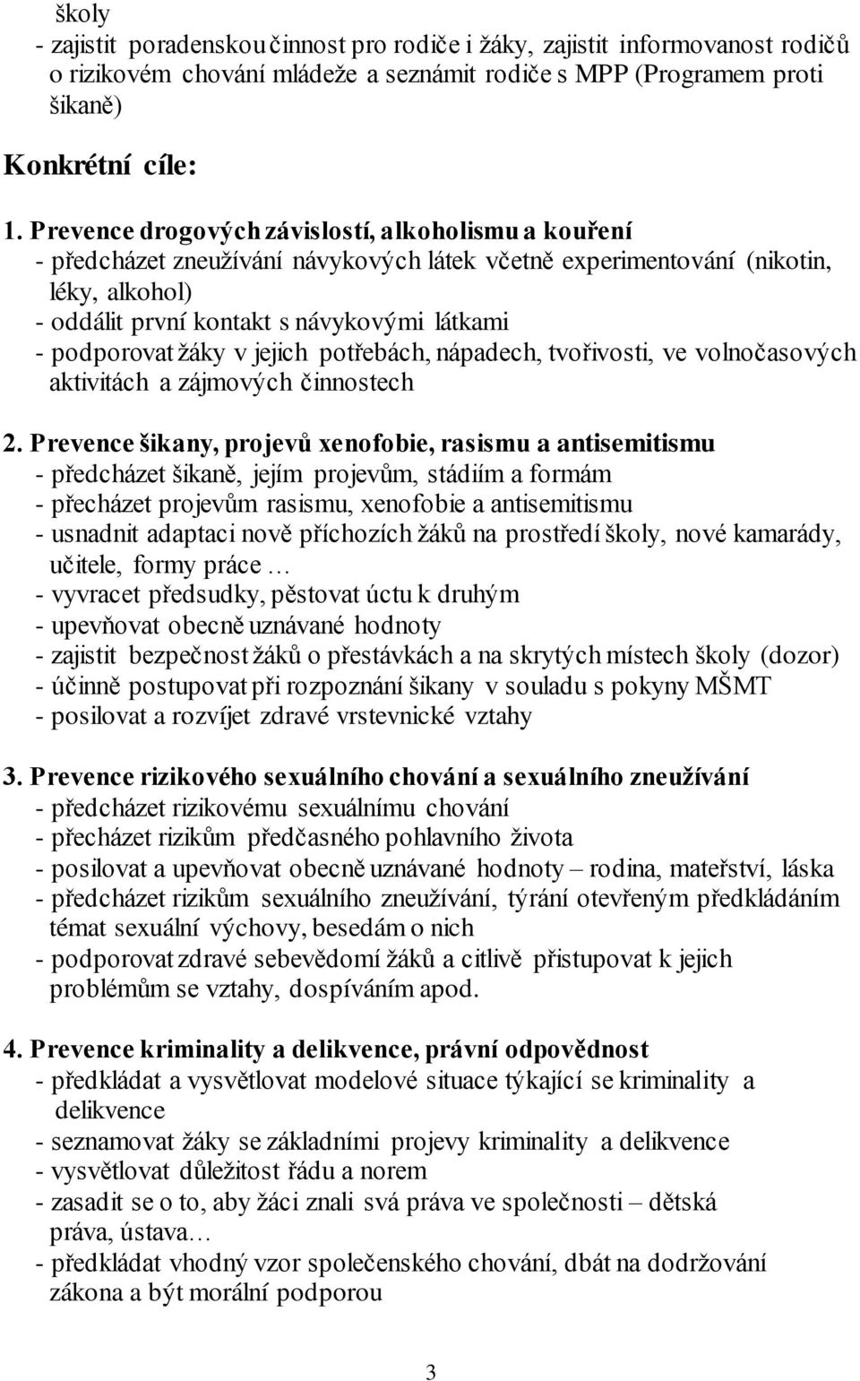 žáky v jejich potřebách, nápadech, tvořivosti, ve volnočasových aktivitách a zájmových činnostech 2.