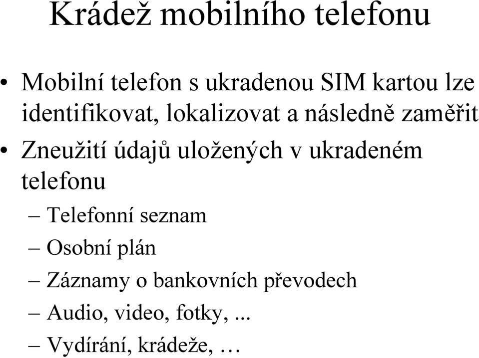 uložených v ukradeném telefonu Telefonní seznam Osobní plán