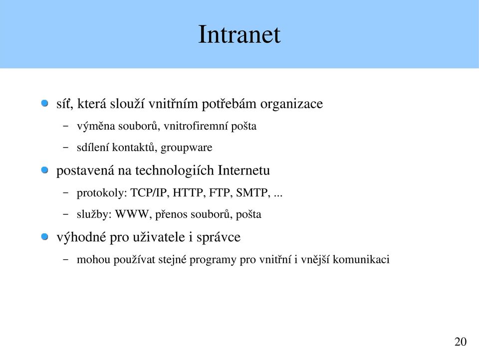 Internetu protokoly: TCP/IP, HTTP, FTP, SMTP,.