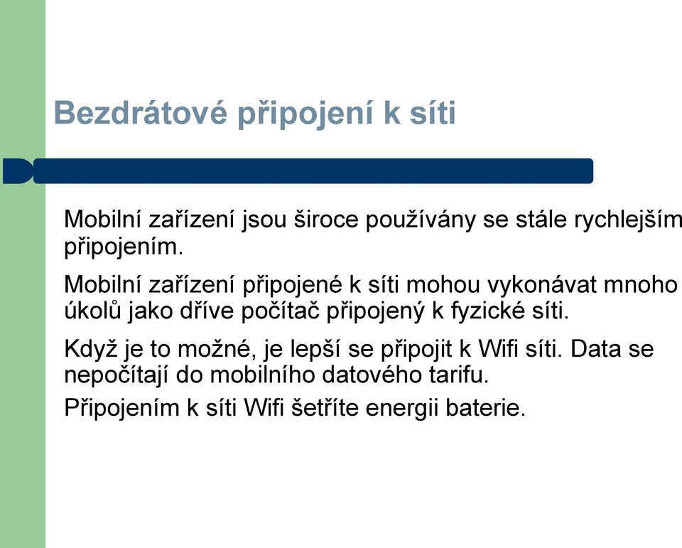 Mobilní zařízení připojené k síti mohou vykonávat mnoho úkolů jako dříve počítač