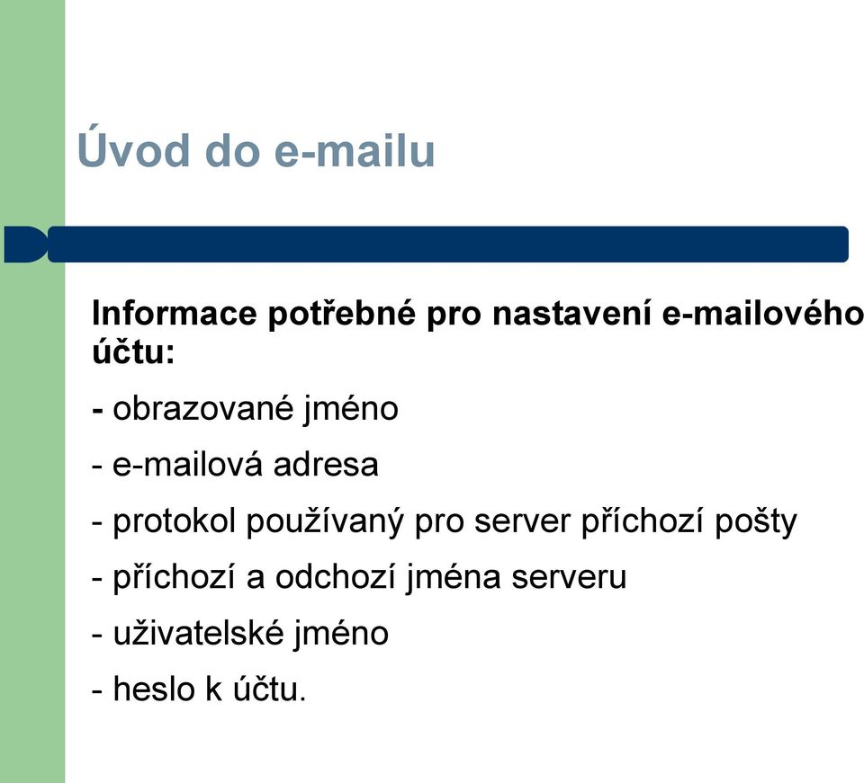 - protokol používaný pro server příchozí pošty -