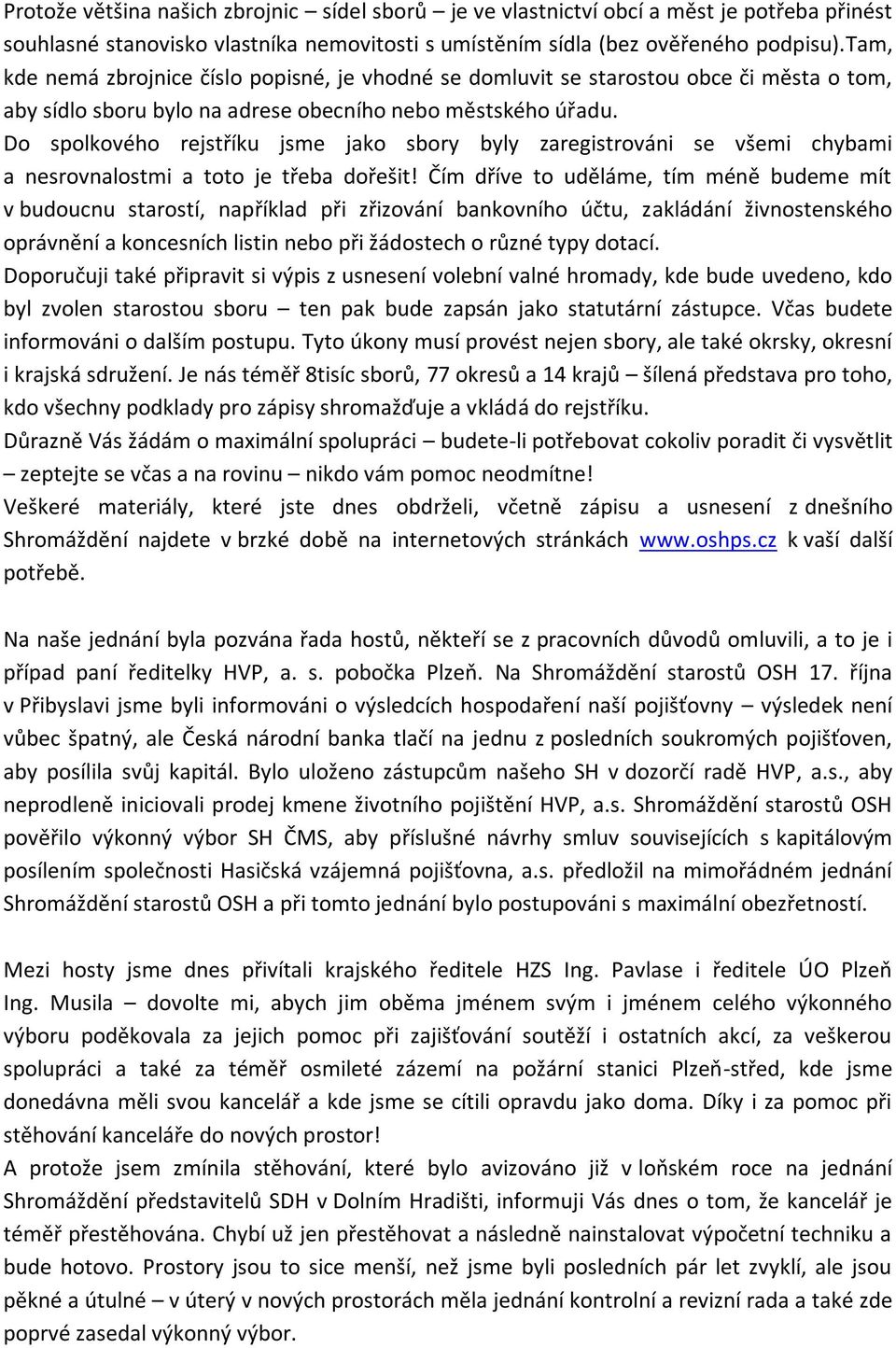 Do spolkového rejstříku jsme jako sbory byly zaregistrováni se všemi chybami a nesrovnalostmi a toto je třeba dořešit!