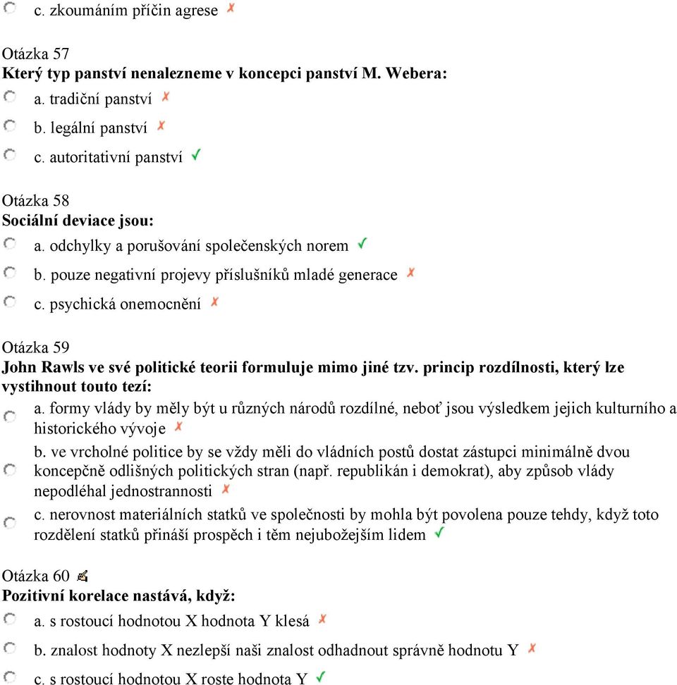 princip rozdílnosti, který lze vystihnout touto tezí: a. formy vlády by měly být u různých národů rozdílné, neboť jsou výsledkem jejich kulturního a historického vývoje b.