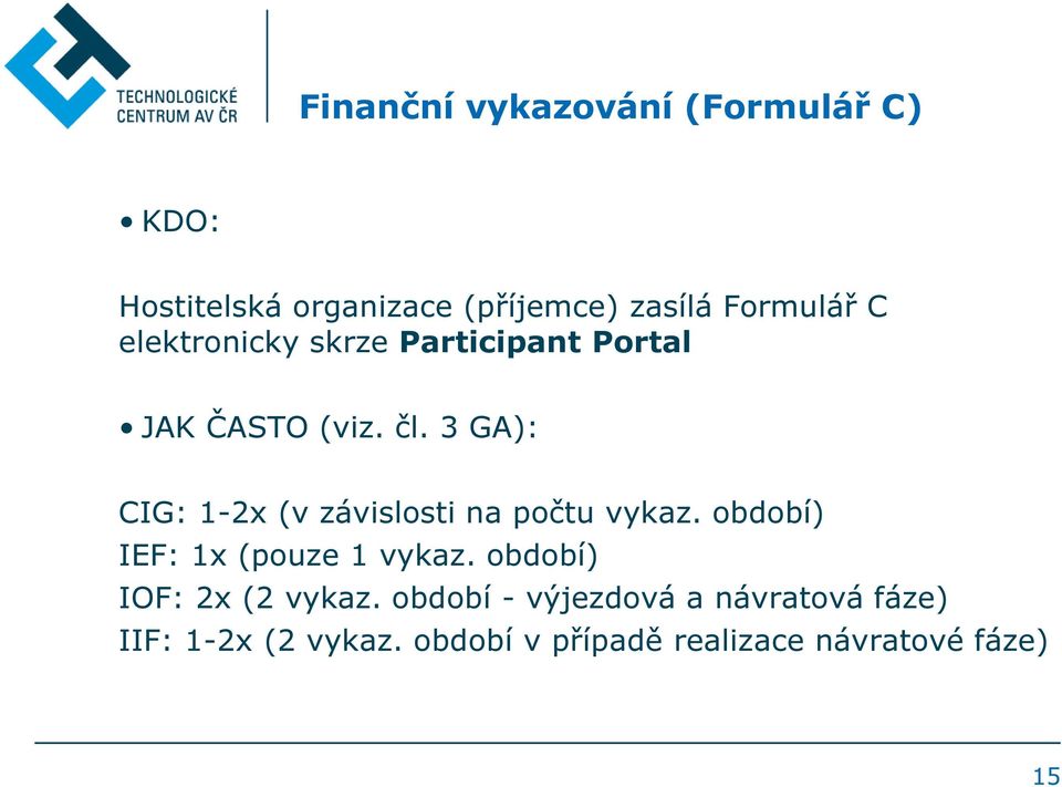 3 GA): CIG: 1-2x (v závislosti na počtu vykaz. období) IEF: 1x (pouze 1 vykaz.