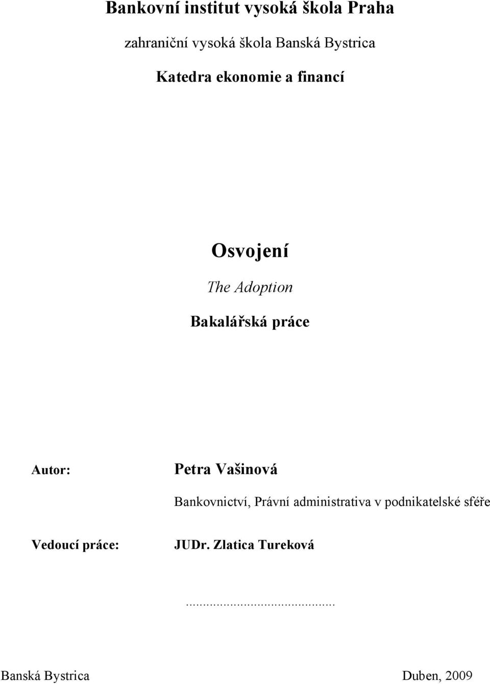 práce Autor: Petra Vašinová Bankovnictví, Právní administrativa v