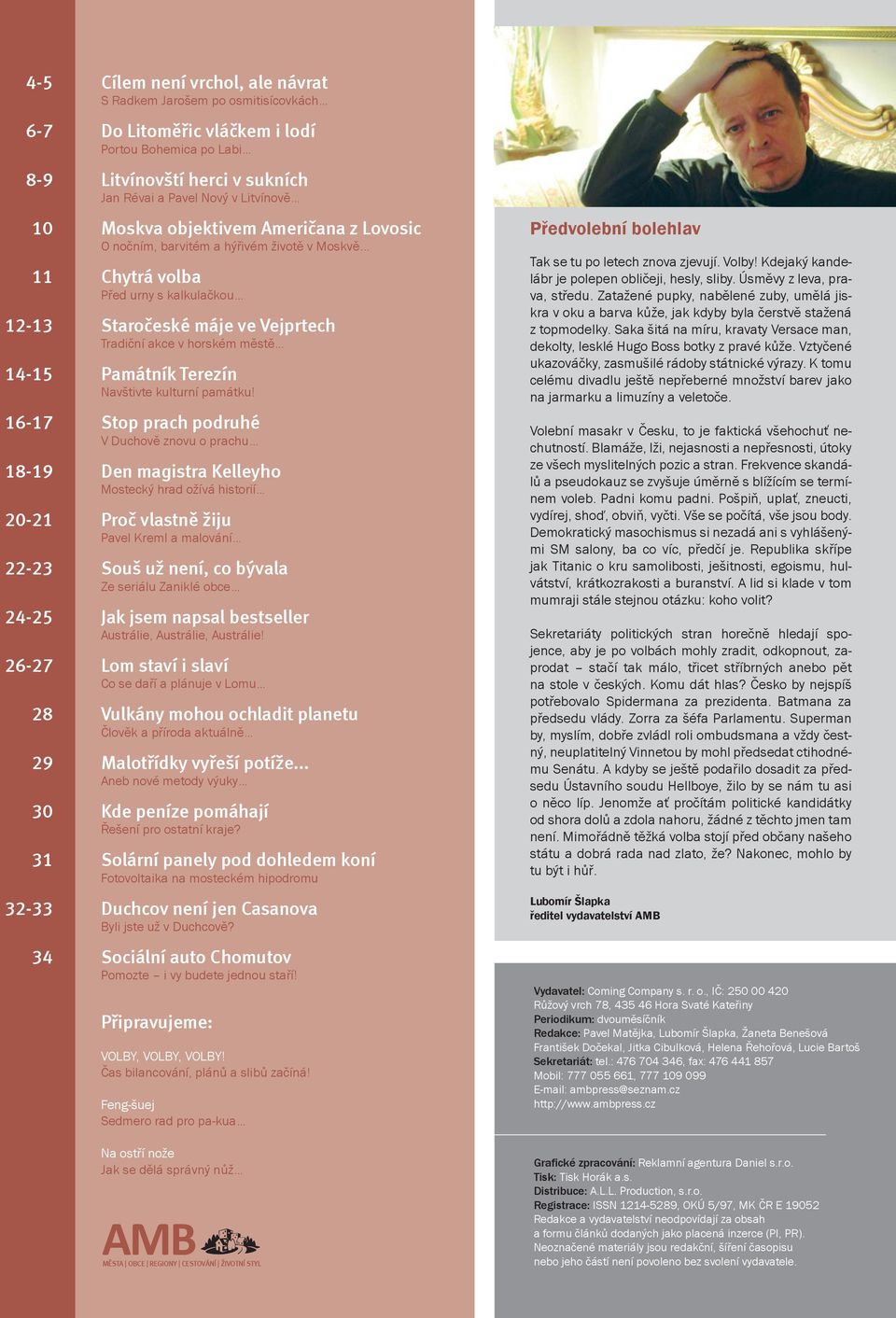 .. Chytrá volba Před urny s kalkulačkou Staročeské máje ve Vejprtech Tradiční akce v horském městě Památník Terezín Navštivte kulturní památku!