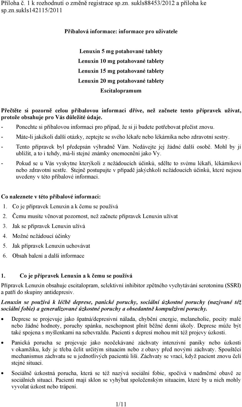 sukls142115/2011 Příbalová informace: informace pro uživatele Lenuxin 5 mg potahované tablety Lenuxin 10 mg potahované tablety Lenuxin 15 mg potahované tablety Lenuxin 20 mg potahované tablety