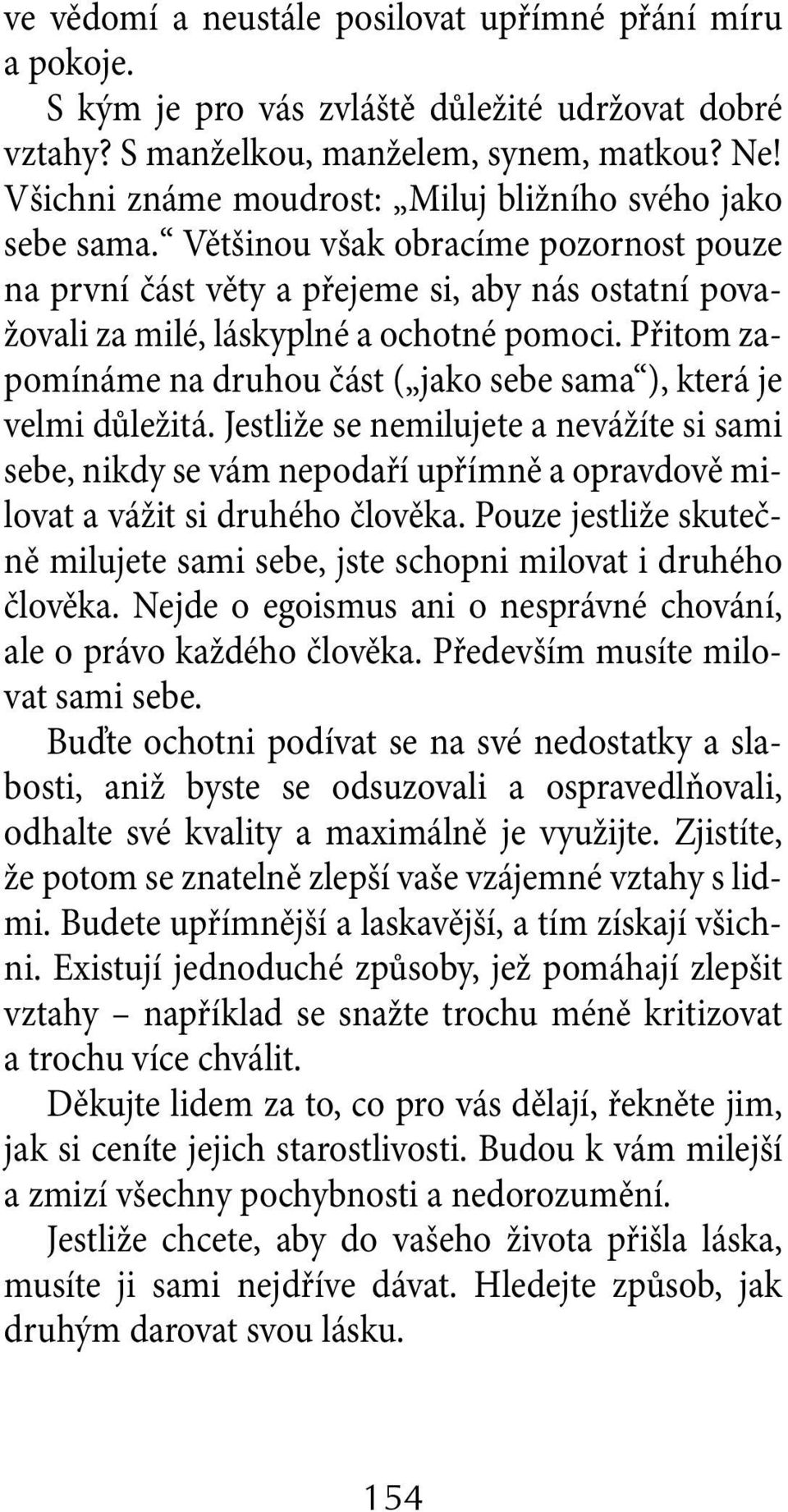 Přitom zapomínáme na druhou část ( jako sebe sama ), která je velmi důležitá.