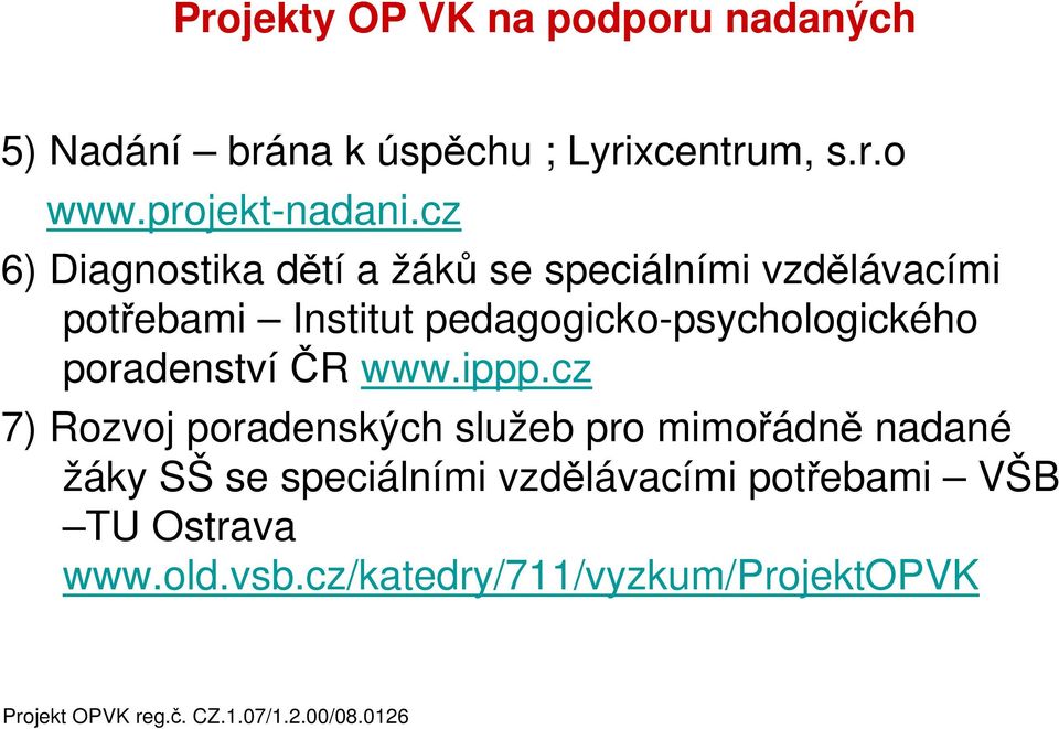 cz 6) Diagnostika dětí a žáků se speciálními vzdělávacími potřebami Institut