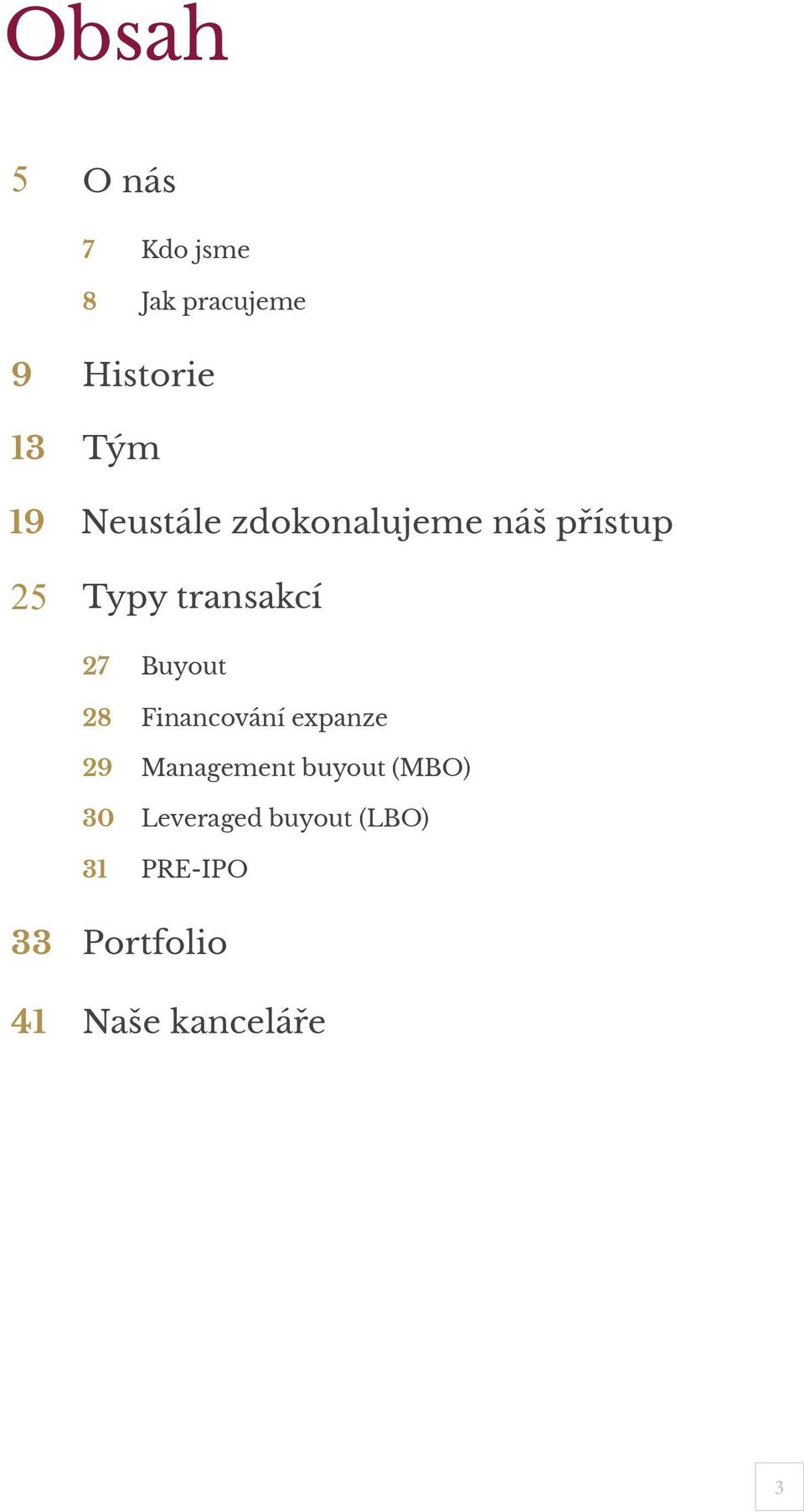 29 30 31 Buyout Financování expanze Management buyout (MBO)