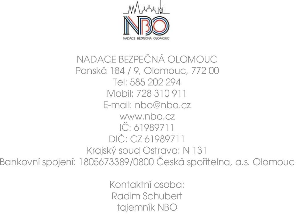 nbo.cz www.nbo.cz IČ: 61989711 DIČ: CZ 61989711 Krajský soud Ostrava: N