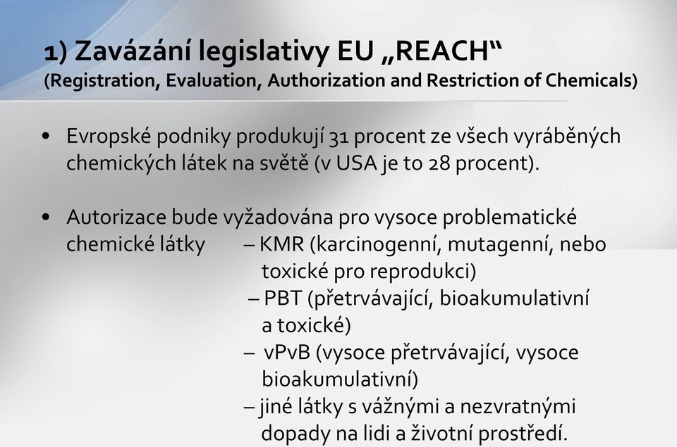 Autorizace bude vyžadována pro vysoce problematické chemické látky KMR (karcinogenní, mutagenní, nebo toxické pro reprodukci)