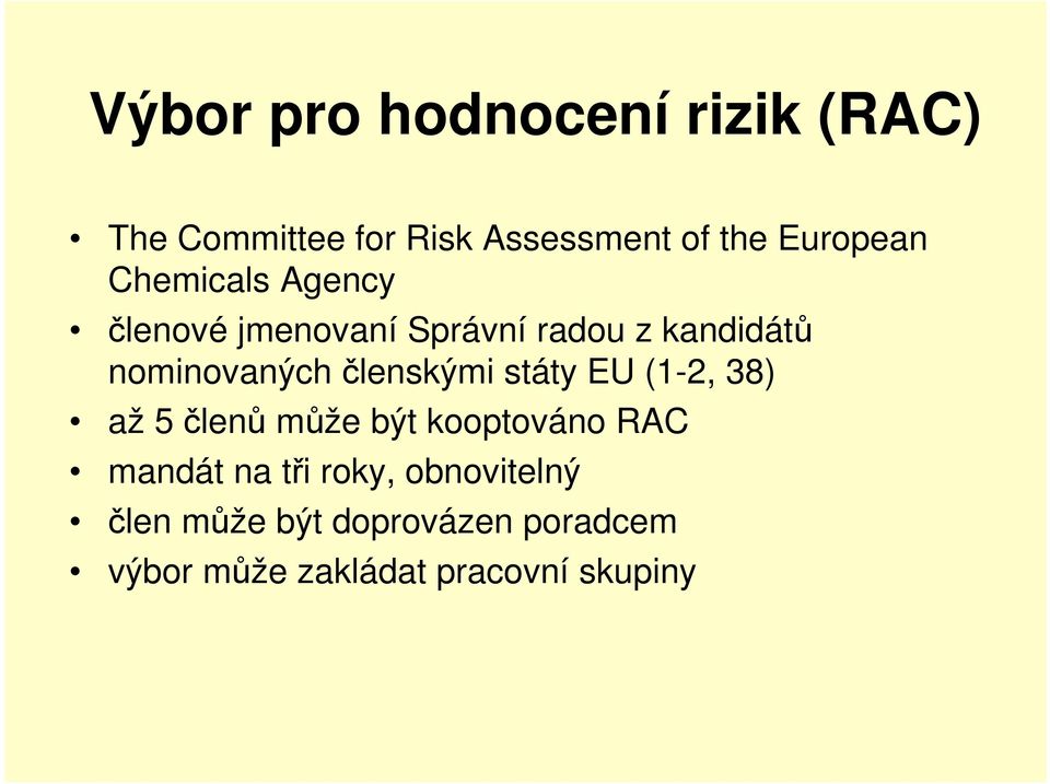 nominovaných členskými státy EU (1-2, 38) až 5 členů může být kooptováno RAC