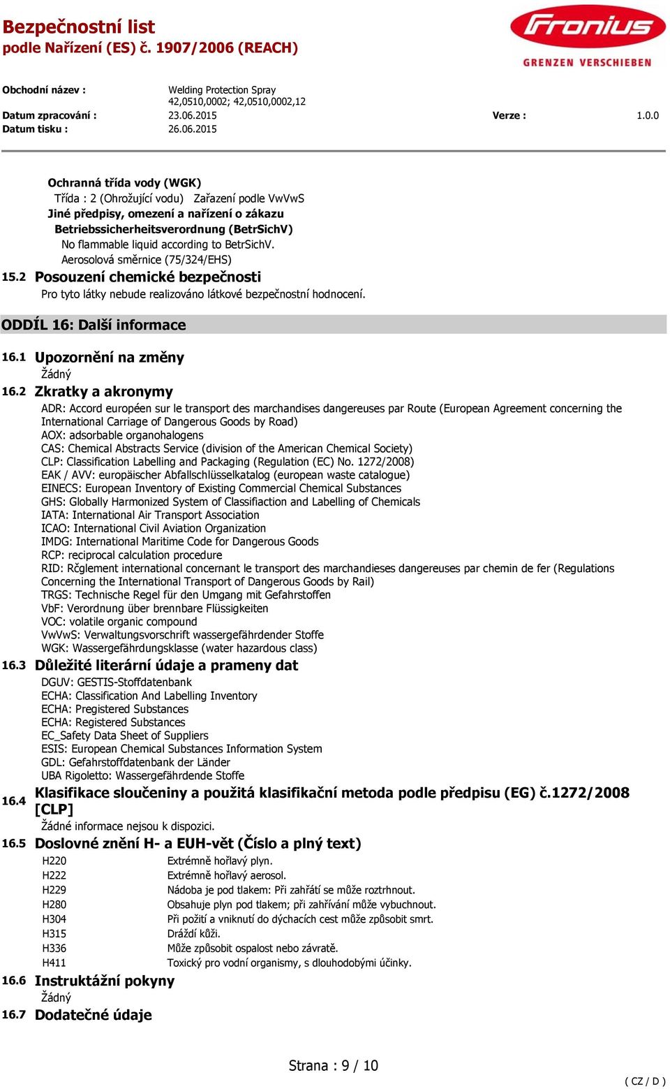 2 Zkratky a akronymy ADR: Accord européen sur le transport des marchandises dangereuses par Route (European Agreement concerning the International Carriage of Dangerous Goods by Road) AOX: adsorbable