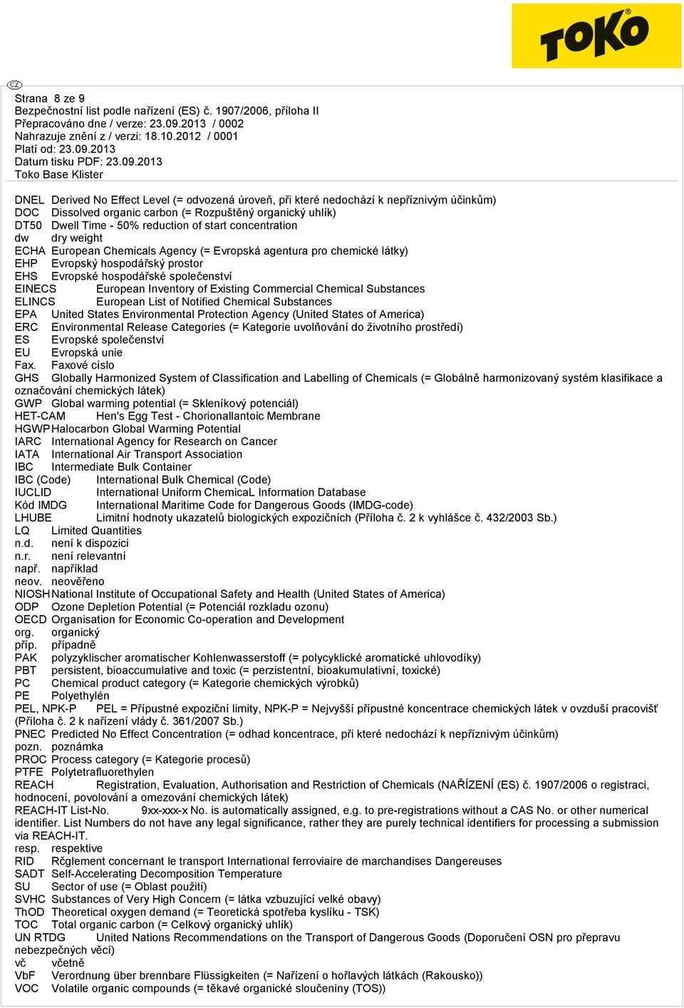 Inventory of Existing Commercial Chemical Substances ELINCS European List of Notified Chemical Substances EPA United States Environmental Protection Agency (United States of America) ERC