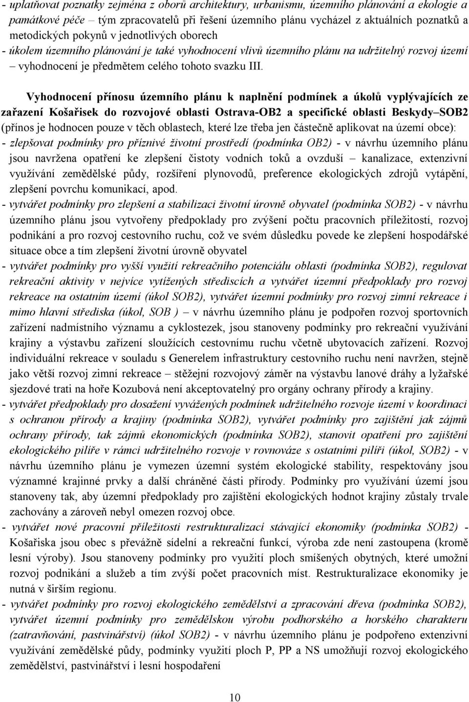 Vyhodnocení přínosu územního plánu k naplnění podmínek a úkolů vyplývajících ze zařazení Košařisek do rozvojové oblasti Ostrava-OB2 a specifické oblasti Beskydy SOB2 (přínos je hodnocen pouze v těch