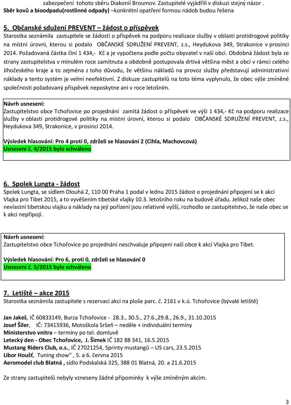 OBČANSKÉ SDRUŽENÍ PREVENT, z.s., Heydukova 349, Strakonice v prosinci 2014. Požadovaná částka činí 1 434,- Kč a je vypočtena podle počtu obyvatel v naší obci.