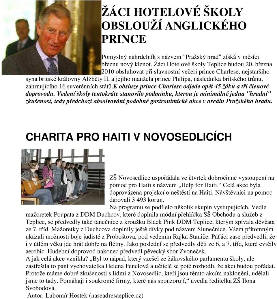 a jejího manžela prince Philipa, následníka britského trůnu, zahrnujícího 16 suverénních států.k obsluze prince Charlese odjede opět 45 žáků a tři členové doprovodu.