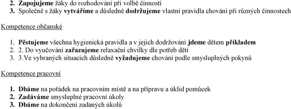 Pěstujeme všechna hygienická pravidla a v jejich dodržování jdeme dětem příkladem 2.