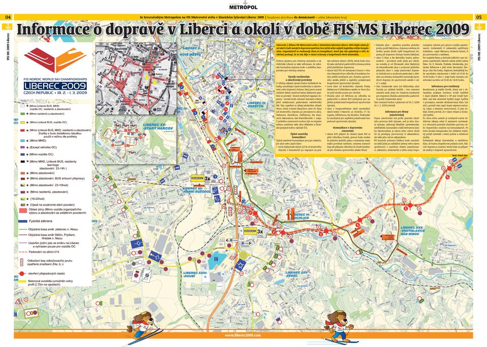 Organizátoři se omlouvají všem za komplikace, které jim tím způsobují a věří, že všichni pochopí, že se tak děje v rámci ochrany a bezpečnosti všech účastníků.