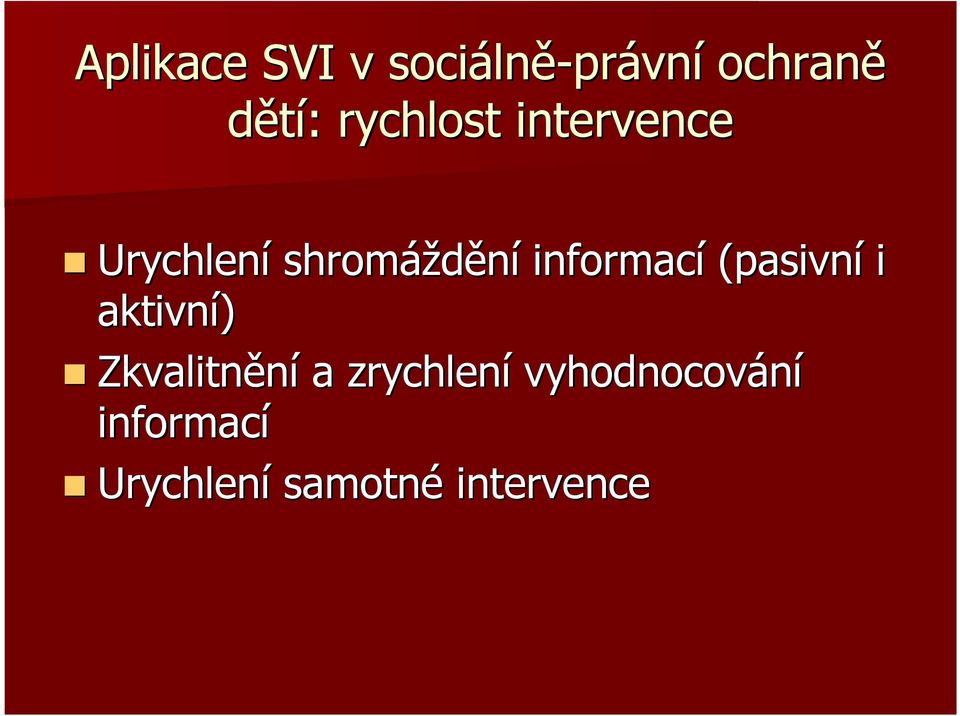 informací (pasivní i aktivní) Zkvalitnění a