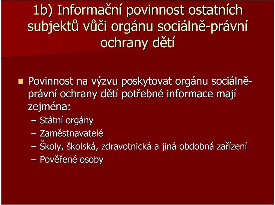 ochrany dětíd potřebn ebné informace mají zejména: Státn tní orgány