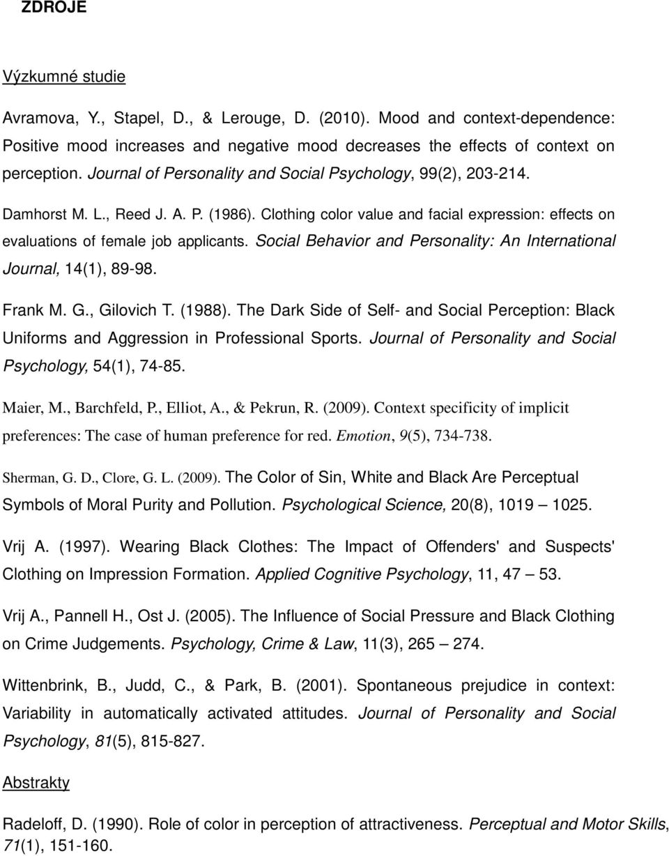 Social Behavior and Personality: An International Journal, 14(1), 89-98. Frank M. G., Gilovich T. (1988).