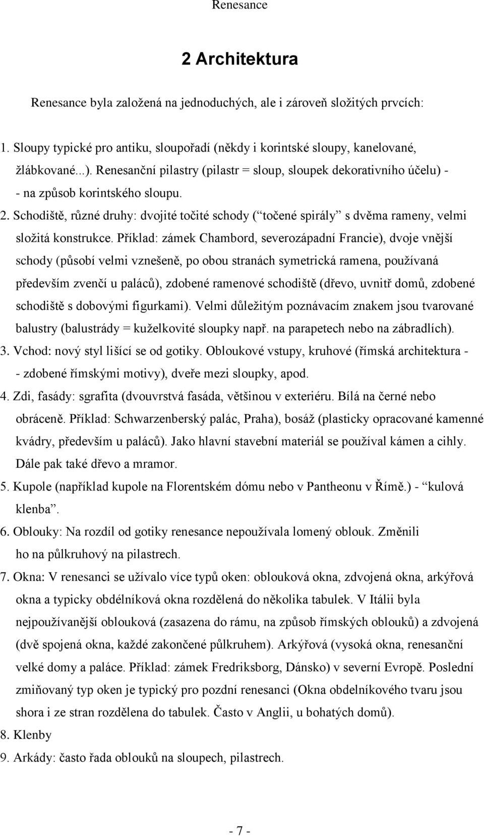 Schodiště, různé druhy: dvojité točité schody ( točené spirály s dvěma rameny, velmi složitá konstrukce.