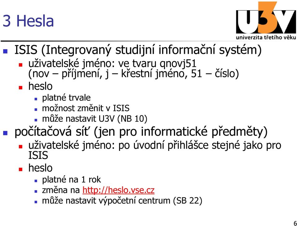 (NB 10) počítačová síť (jen pro informatické předměty) uţivatelské jméno: po úvodní přihlášce