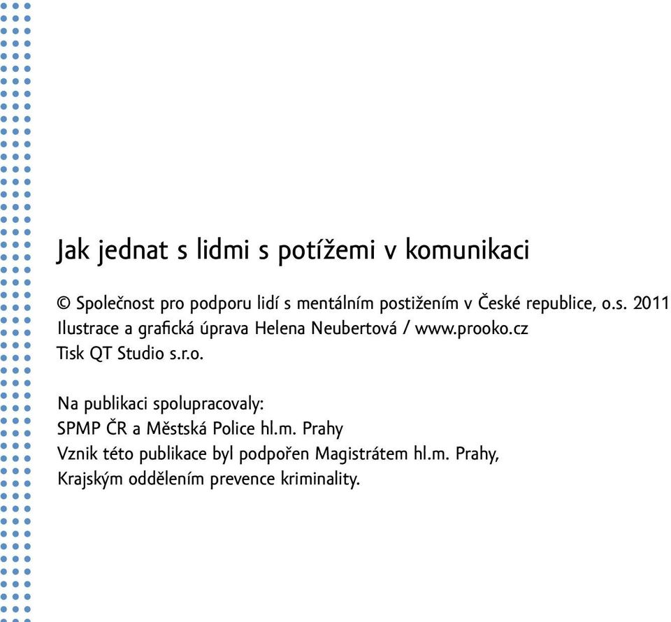 prooko.cz Tisk QT Studio s.r.o. Na publikaci spolupracovaly: SPMP ČR a Městská Police hl.m.