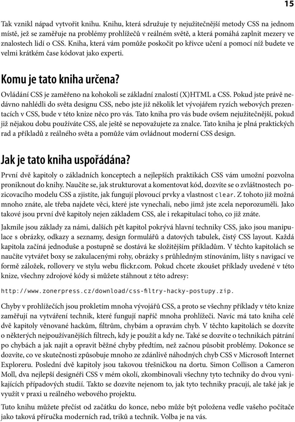 Kniha, která vám pomůže poskočit po křivce učení a pomocí níž budete ve velmi krátkém čase kódovat jako experti. 15 Komu je tato kniha určena?