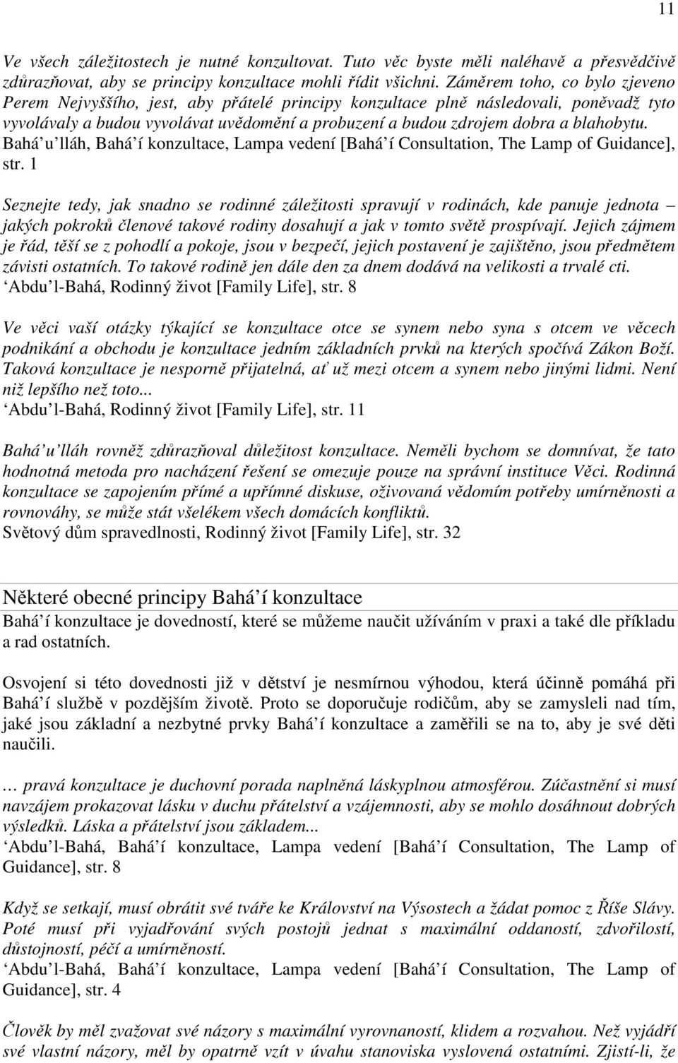 blahobytu. Bahá u lláh, Bahá í konzultace, Lampa vedení [Bahá í Consultation, The Lamp of Guidance], str.